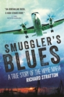 Image for Smuggler&#39;s Blues : A True Story of the Hippie Mafia (Cannabis Americana: Remembrance of the War on Plants, Book 1)