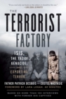 Image for The terrorist factory: ISIS, the Yazidi genocide, and exporting terror