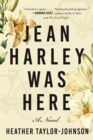 Image for Jean Harley was here: a novel