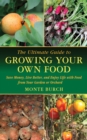 Image for The ultimate guide to growing your own food: save money, live better, and enjoy life with food from your own garden