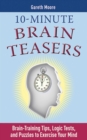 Image for 10-minute brain teasers: brain-training tips, logic tests, and puzzles to exercise your mind