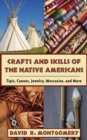 Image for Crafts and skills of the Native Americans: tipis, canoes, jewelry, moccasins, and more