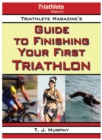 Image for Triathlete magazine&#39;s guide to finishing your first triathlon