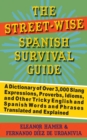 Image for The street-wise Spanish survival guide: a dictionary of over 3,000 slang expressions, proverbs, idioms and other tricky English and Spanish words and phrases translated and explained