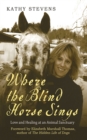 Image for Where the blind horse sings: love and trust at an animal sanctuary