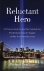Image for Reluctant hero: a 9/11 survivor speaks out about that unthinkable day, what he&#39;s learned, how he&#39;s struggled, and what no one should ever forget