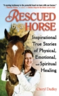 Image for Rescued by a Horse: True Stories of Physical, Emotional, and Spiritual Healing