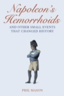 Image for Napoleon&#39;s hemorrhoids: and other small events that changed history