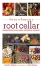 Image for The joy of keeping a root cellar: canning, freezing, drying, smoking, and preserving the harvest
