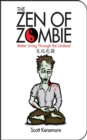 Image for The Zen of Zombie: Better Living Through the Undead