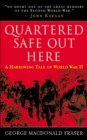 Image for Quartered safe out here: a harrowing tale of World War II