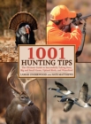 Image for 1001 hunting tips: the ultimate guide to successfully taking deer, big and small game, upland birds, and waterfowl