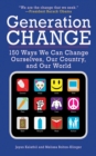 Image for Generation change: 150 ways we can change ourselves, our country, and our world