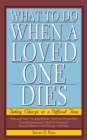 Image for What to do when a loved one dies: taking charge at a difficult time