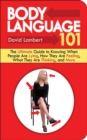 Image for Body language 101: the ultimate guide to knowing when people are lying, how they are feeling, what they are thinking, and more