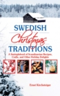 Image for Swedish Christmas Traditions: A Smorgasbord of Scandinavian Recipes, Crafts, and Other Holiday Delights