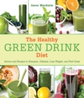 Image for The healthy green drink diet: advice and recipes for happy juicing