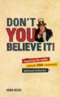 Image for Don&#39;t you believe it!: exposing the myths behind 250 commonly believed fallacies