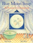 Image for Blue Moon Soup: A Family Cookbook