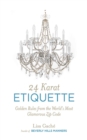 Image for 24 karat etiquette: golden rules for navigating the world&#39;s most glamorous zip code