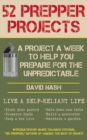 Image for 52 Prepper Projects: A Project a Week to Help You Prepare for the Unpredictable