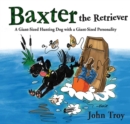 Image for Baxter the Retriever: A Giant-Sized Hunting Dog with a Giant-Sized Personality