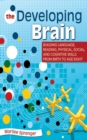 Image for The developing brain: building language, reading, physical, social, and cognitive skills from birth to age eight