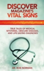 Image for Discover magazine&#39;s vital signs: true tales of medical mysteries, obscure diseases, and life-saving diagnoses