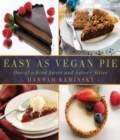 Image for Easy as vegan pie: one-of-a-kind sweet and savory slices