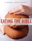 Image for Eating the Bible: Over 50 Delicious Recipes to Feed Your Body and Nourish Your Soul