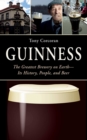Image for Guinness: the greatest brewery on earth - its history, people, and beer