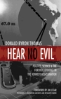 Image for Hear No Evil: Politics, Science, and the Forensic Evidence in the Kennedy Assassination