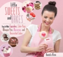 Image for Little sweets and bakes: easy-to-make cupcakes, cake pops, whoopie pies, macarons, and decorated cookies