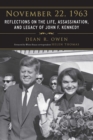 Image for November 22, 1963: reflections on the life, assassination, and legacy of John F. Kennedy