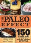 Image for The paleo effect: 150 all-natural recipes for a grain-free, dairy-free lifestyle