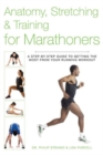 Image for Anatomy, stretching &amp; training for marathoners  : a step-by-step guide to getting the most from your running workout