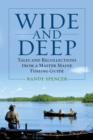 Image for Wide and Deep : Tales and Recollections from a Master Maine Fishing Guide