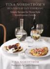 Image for Tina Nordstrèom&#39;s Scandinavian cooking  : simple recipes for home-style Scandinavian cuisine