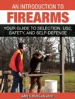 Image for An Introduction to Firearms : Your Guide to Selection, Use, Safety, and Self-Defense