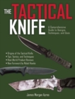 Image for The Tactical Knife : A Comprehensive Guide to Designs, Techniques, and Uses