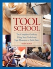 Image for Tool School : The Complete Guide to Using Your Tools from Tape Measures to Table Saws
