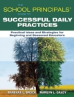 Image for The School Principals&#39; Guide to Successful Daily Practices : Practical Ideas and Strategies for Beginning and Seasoned Educators