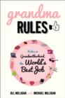 Image for Grandma rules  : notes on grandmotherhood, the world&#39;s best job