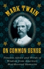 Image for Mark Twain on Common Sense : Timeless Advice and Words of Wisdom from America?s Most-Revered Humorist