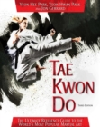 Image for Tae kwon do: the ultimate reference guide to the world&#39;s most popular martial art.
