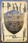 Image for The book of the sword: a history of daggers, sabers, and scimitars from ancient times to the modern day