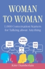 Image for Woman to Woman: 1,000 Conversation Starters for Talking about Anything