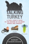 Image for Talking turkey: a food lover&#39;s guide to the origins of culinary words and phrases