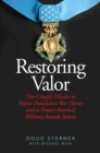 Image for Restoring valor: one couple&#39;s mission to expose fraudulent war heroes and to protect America&#39;s military awards system