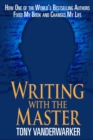 Image for Writing with the master: how one of the world&#39;s bestselling authors fixed my book and changed my life